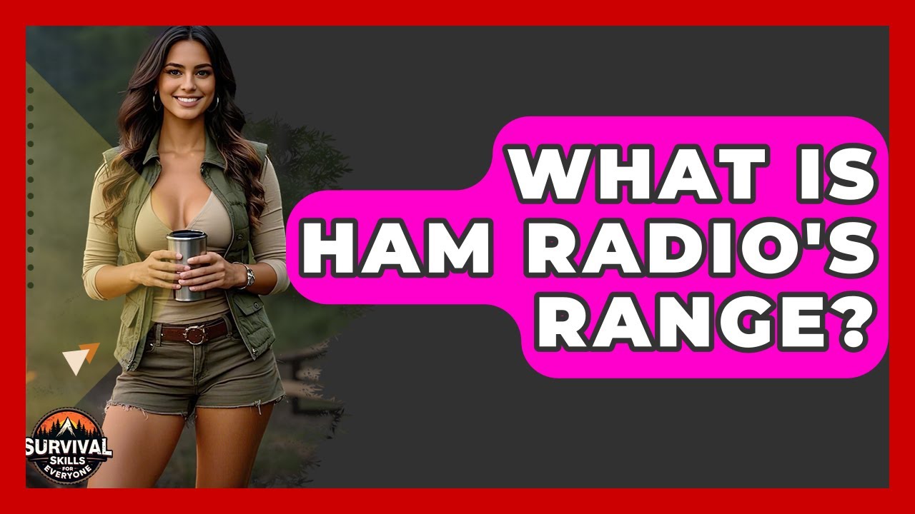 What Is Ham Radio's Range? - Survival Skills for Everyone