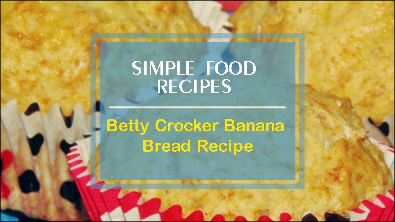 Betty Crocker Banana Bread Recipe YouTube