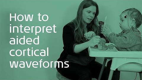 How to interpret aided cortical waveforms