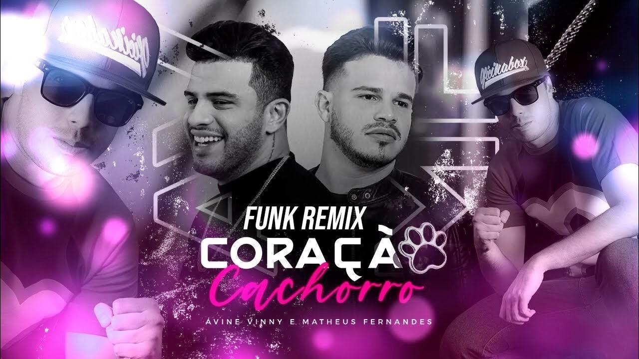 AVINE VINNY, MATHEUS FERNANDES CORAÇÃO CACHORRO ARROCHA EXTENDED FUNK 80 AVINE VINNY, MATHEUS FERNANDES CORAÇÃO CACHORRO ARROCHA EXTENDED FUNK 80