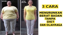 Cara Menurunkan Berat Badan Tanpa Diet/Olahraga - Durasi: 3.04. 
