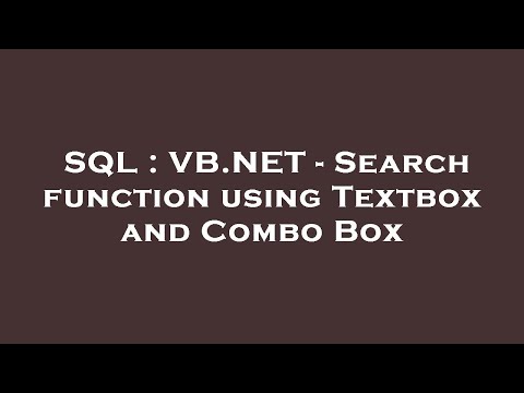 SQL : VB.NET - Search function using Textbox and Combo Box
