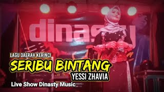 Lagu Kerinci SERIBU BINTANG - Yessi Zhavia, Cipt. Eddi Hartoni, Live Show Dinasty Music