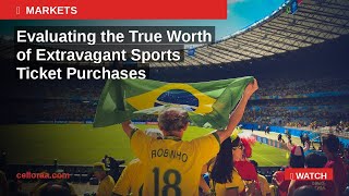 Evaluating the Worth of Extravagant Sports Ticket Purchases | Celloraa News