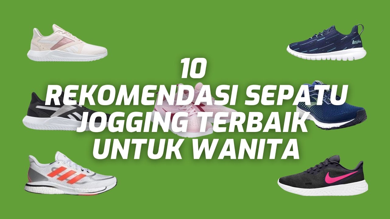 10 REKOMENDASI SEPATU JOGGING TERBAIK UNTUK WANITA