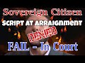 Sovereign Citizen Refuses to Plead - Fail In Court
