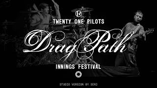 Twenty One Pilots  Drag Path innings Festival Studio Version V1