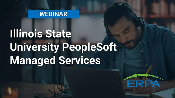 ERPA Webinar: Illinois State University PeopleSoft...