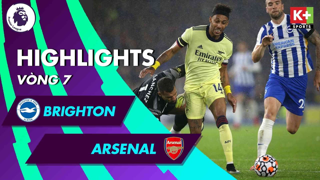 BRIGHTON - ARSENAL | THẾ TRẬN CỰC KỲ KỊCH TÍNH, RAMSDALE TIẾP TỤC GÂY ẤN TƯỢNG MẠNH | NHA 21/22