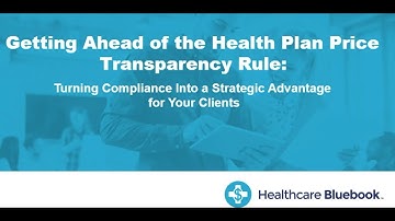 Healthcare Bluebook Webinar: Getting Ahead of the Health Plan Price Transparency Rule