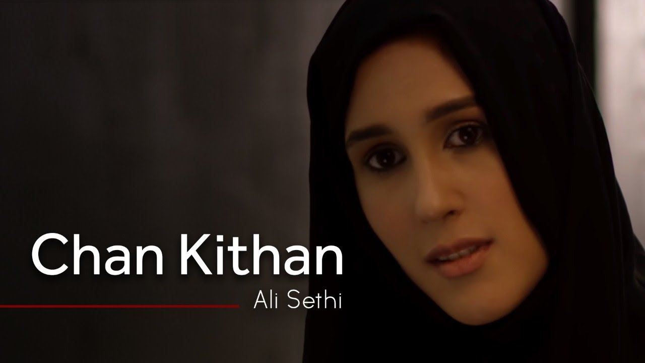 Chan Kithan  Ali Sethi Official Music Video