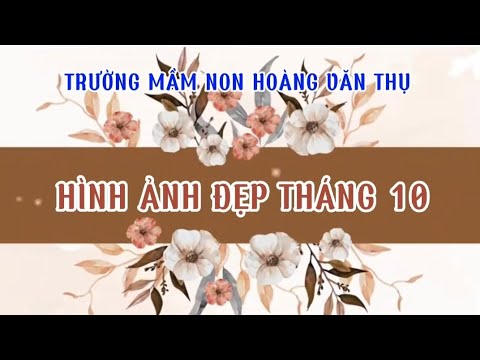 Video Hình ảnh đẹp tháng 10 : Các hoạt động dự án chào mừng... - youtube