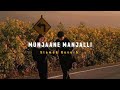 Mujaane Manjalli ( Slowed + Reverb ) | Soul Vibez Mp3 Song