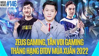 MEGA NEWS #146 | ZEUS GAMING, TÂN VOI GAMING ĐÓNG LẠI DANH SÁCH THĂNG HẠNG ĐTDV MÙA XUÂN 2022