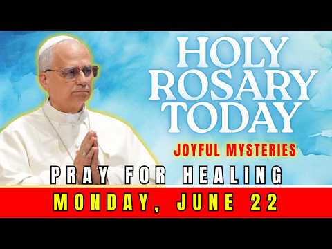 HOLY ROSARY TODAY, MONDAY, JUNE 22 | JOYFUL MYSTERIES | PRAYER FOR MIRACULOUS HEALING