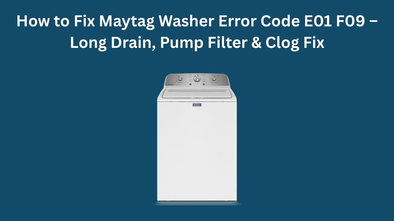 Как устранить ошибку E01 F09 в стиральной машине Maytag – длинный слив, фильтр насоса и засор