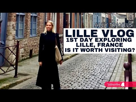 One Day in LILLE, FRANCE: Is Lille Worth Visiting?