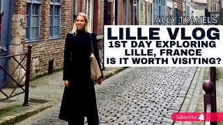 One Day in LILLE, FRANCE: Is Lille Worth Visiting?