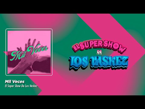 El Super Show De Los Vaskez - Mil Veces (Video Lyric)