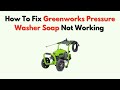 Greenworks Pressure Washer Soap Not Working: Quick Fixes Explained