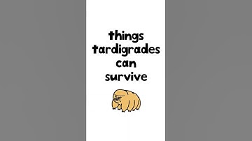 Things Tardigrades Can Survive