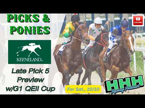 KEENELAND SATURDAY LATE P5  / G1 2026 QEII CUP PREVIEW; Picks & Ponies Ep. 493