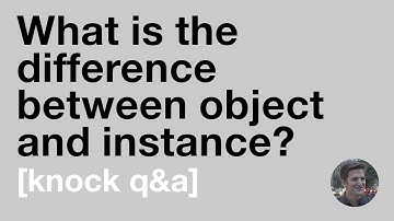 What is the difference between object and instance? [Knock Q&A]