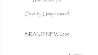 want that - Jib (Prod. by Uniquesound) BRAND NEW 2009