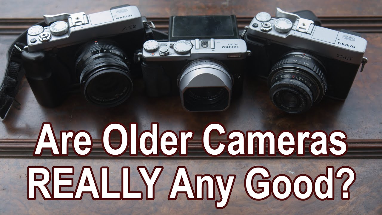Are Older Cameras REALLY Any Good? YouTube