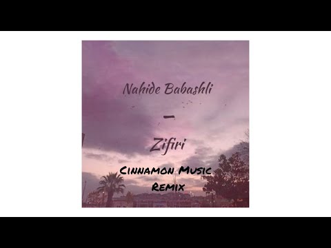 Nahide Babashlı - Zifiri Remix