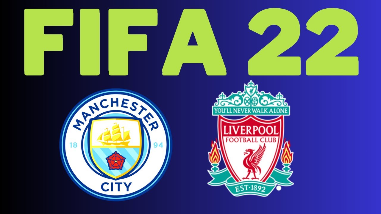 FIFA 22 Manchester City vs Liverpool   the big match