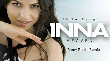 INNA - Heaven | Ramy Blazin Remix