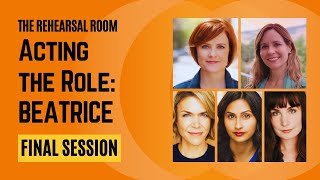 Final Session - Acting the Role: BEATRICE (Shakespeare's Much Ado About Nothing) The Rehearsal Room