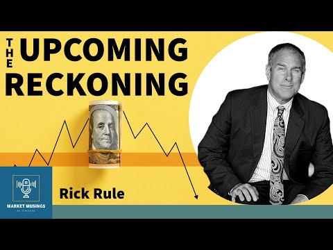 Rick Rule Cash & Gold in the Upcoming Reckoning