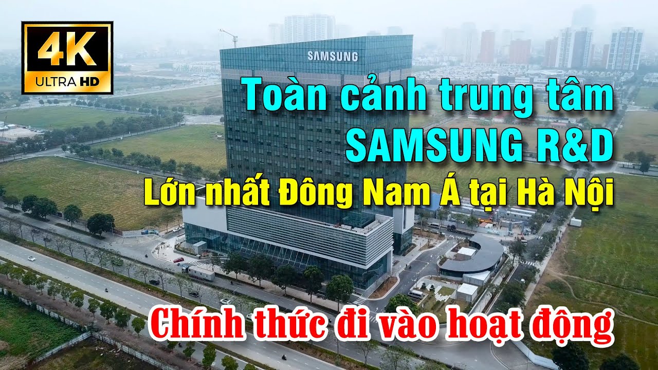Toàn cảnh trung tâm Samsung R&D 220.000.000 USD tại Hà Nội - YouTube
