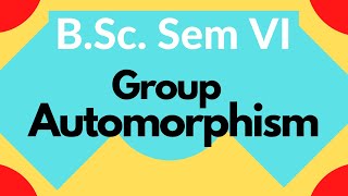 Lec.2: Automorphism of Group