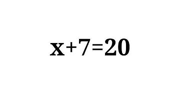 How to solve the equation x+7=20
