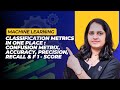 Confusion Matrix, Accuracy, Precision, Recall, F1 Score | Classification Metrics | Machine Learning