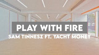 Sam Tinnesz Ft. Yacht Money Play With Fire But Youre In A Dance Studio