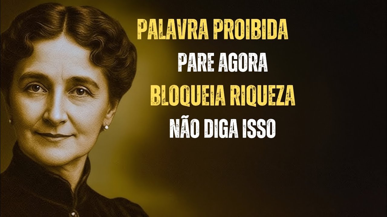 A Palavra Proibida Que Está Bloqueando Sua Riqueza (Pare de Dizer HOJE) | Florence Scovel Shinn
