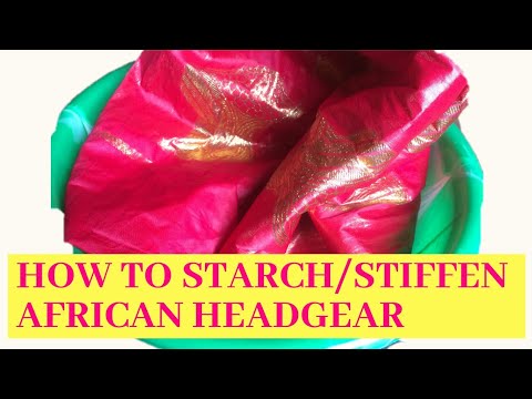 Download How to *Starch*/Stiffen African Headgear/*Gele*