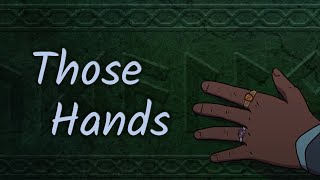 Those Hands - A Bombarded Animation
