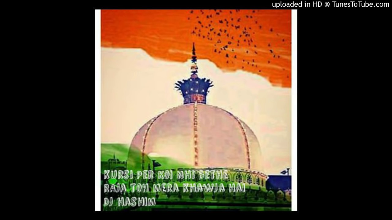 Kursi Par Koi Bhi Baithe Raja To Mera Khwaja Hai New Manqabat