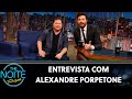 Entrevista com Alexandre Porpetone | The Noite (21/11/19)