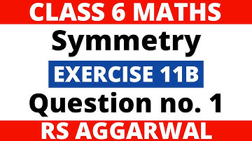 Exercise 11B Question no. 1। Class 6 Maths। Symmetry। RS Aggarwal