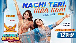 Nachi Teri Maa Naal Dhol Remix Ammy Virk Dj Lakhan By Lahoria Production New Punjabi Songs 2025
