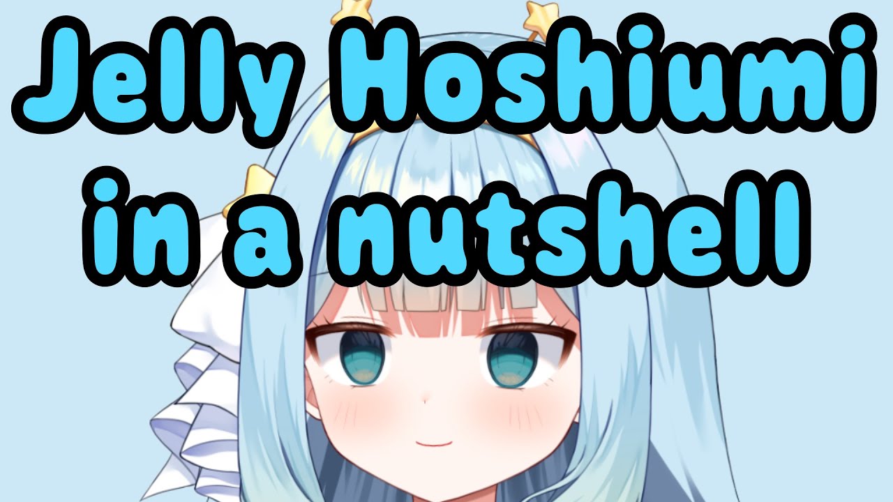 Jelly Hoshiumi in a Nutshell