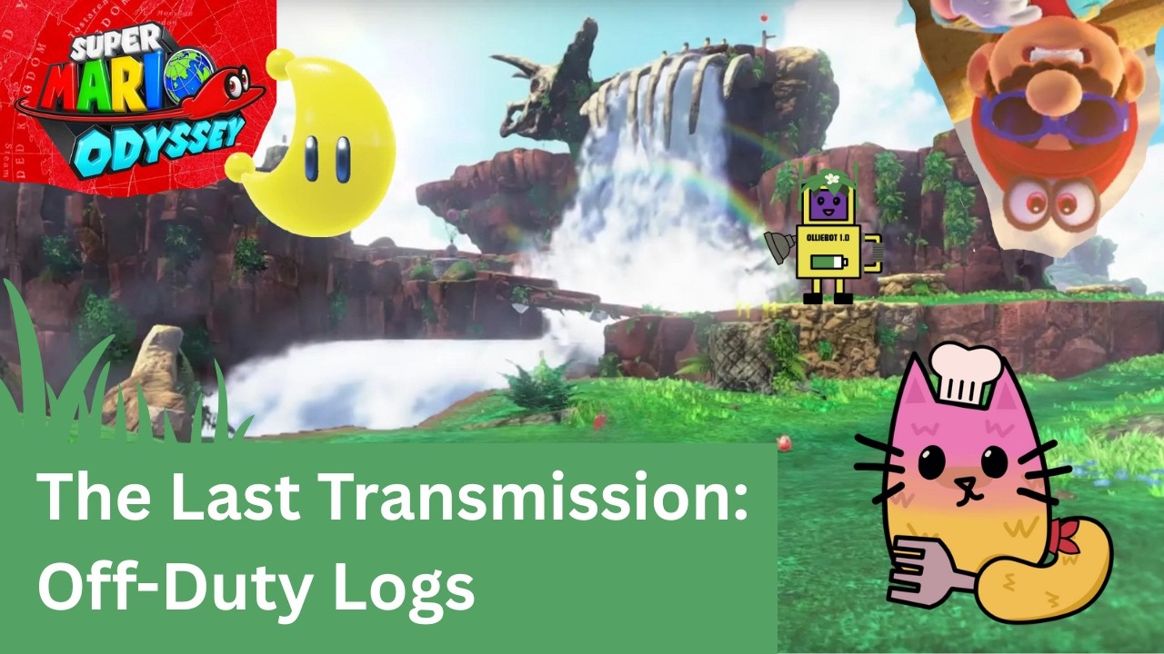 Plumber by Trade, Dinosaur by Choice - The Last Transmission: Off-Duty Logs
