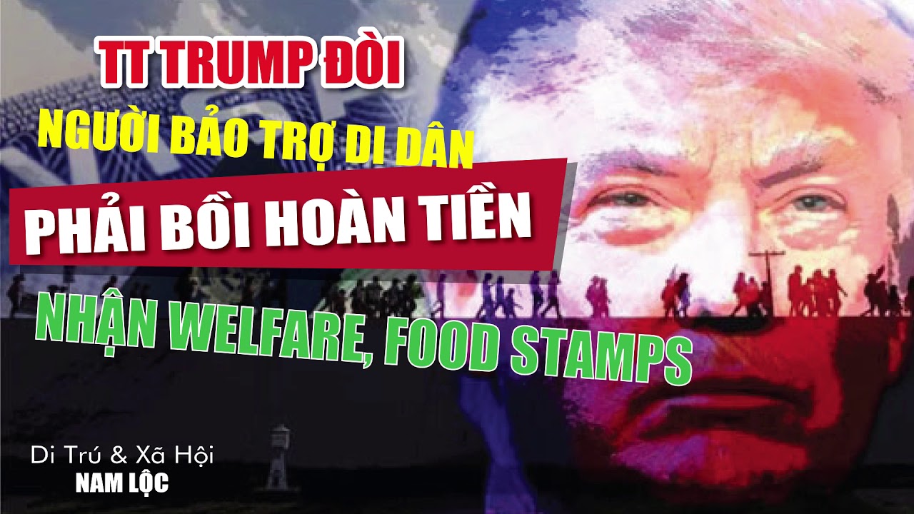 TT Trump đòi người bảo trợ di dân phải bồi hoàn tiền nhận Welfare, FoodStamps - YouTube