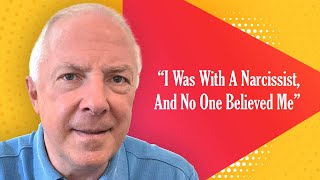 "I Was With A Narcissist And No One Believed Me"